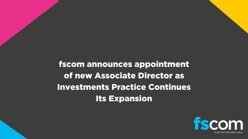 fscom announces appointment of new Associate Director as Investments Practice Continues Its Expansion