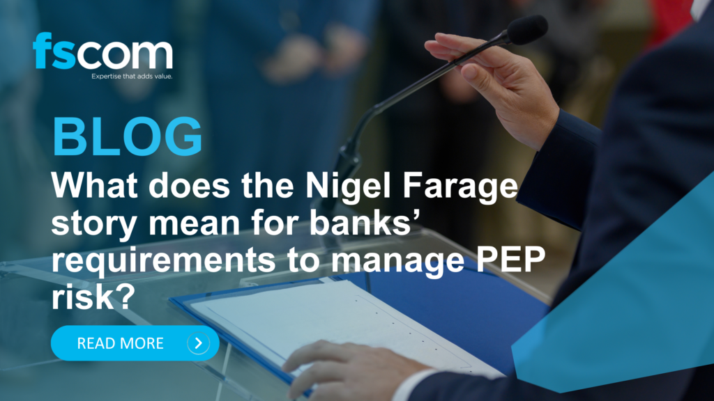 blog What does the Nigel Farage story mean for banks' requirements to manage PEP risk